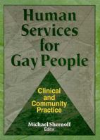 Human Services for Gay People: Clinical and Community Practice 1560230754 Book Cover