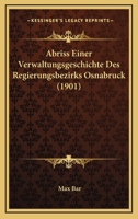 Abriss Einer Verwaltungsgeschichte Des Regierungsbezirks Osnabruck (1901) 1160768609 Book Cover