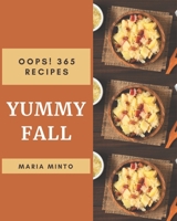 Oops! 365 Yummy Fall Recipes: Enjoy Everyday With Yummy Fall Cookbook! B08JJP5SF5 Book Cover