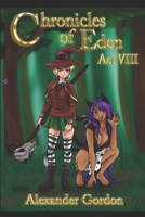 Chronicles of Eden - Act VIII 1519092210 Book Cover
