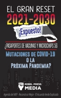 El Gran Reset 2021-2030 ¡Expuesto!: ¿Pasaportes de Vacunas y Microchips 5G, Mutaciones de COVID-19 o la Próxima Pandemia? Agenda del WEF - Reconstruir ... Explicado (Truth Anonymous) 9492916541 Book Cover