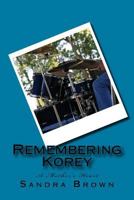 Remembering Korey: A Mother's Heart 1533362858 Book Cover
