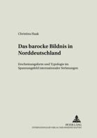Das Barocke Bildnis in Norddeutschland: Erscheinungsform Und Typologie Im Spannungsfeld Internationaler Stroemungen 3631373899 Book Cover