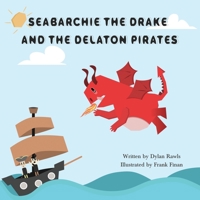 Seabarchie The Drake And The Delaton Pirates (The Adventures Of Seabarchie) 1707984565 Book Cover