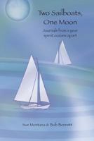 Two Sailboats, One Moon - Journals from a year spent oceans apart 1495130991 Book Cover