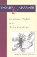 Money and Marriage: Choices, Rights and Responsibilities 0966423208 Book Cover