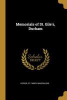 Memorials of St. Gile's, Durham 0530758237 Book Cover
