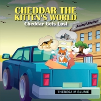 Cheddar The Kitten's World: Cheddar Gets Lost B0BNN6G5NB Book Cover