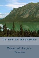 Le Roi de Klondike 1530329299 Book Cover