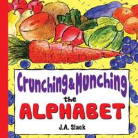 Crunching & Munching the Alphabet 1799036502 Book Cover