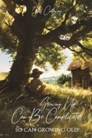 Growing Up Can Be Complicated...: ...So Can Growing Old ! B0DF5C6BM2 Book Cover