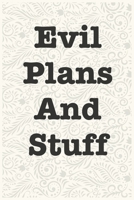 Evil Plans And Stuff Funny Office Notebook Journal: journals to write For Women Men Boss Coworkers Colleagues Students Friends Office Gag Gift 1673982220 Book Cover