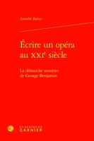 Ecrire Un Opera Au Xxie Siecle. - La Demarche Sensitive de George Benjamin 2406138224 Book Cover