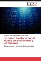 Un Paseo Aleatorio Por El Mundo de La Economia y Las Finanzas 3846578657 Book Cover