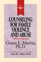 Resources for Christian Counseling: Counseling for Family Violence and Abuse (Grant Martin) (Resources for Christian Counselors Series, Vol 6) 0849936101 Book Cover