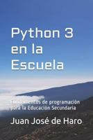 Python 3 en la Escuela: Fundamentos de programación para la Educación Secundaria 1719967423 Book Cover