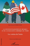 La continentalisation du Mexique et du Canada dans l'Amérique du Nord: Les voisins du Voisin (Inter-National) (French Edition) 2343055165 Book Cover