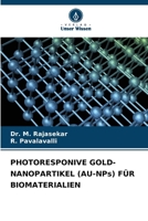 PHOTORESPONIVE GOLD-NANOPARTIKEL (AU-NPs) FÜR BIOMATERIALIEN (German Edition) 6209577288 Book Cover