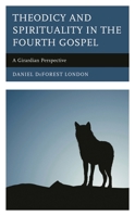 Theodicy and Spirituality in the Fourth Gospel: A Girardian Perspective 1978702426 Book Cover