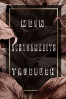 Mein Achtsamkeitstagebuch: Achtsamkeits Tagebuch f�r Frauen / f�r mehr Achtsamkeit und Dankbarkeit 1698969473 Book Cover