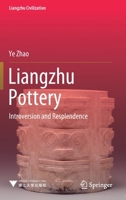 Liangzhu Pottery: Introversion and Resplendence 9811571457 Book Cover