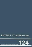 Physics at SuperLEAR (Institute of Physics Conference Series) 0854984143 Book Cover