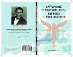 Say Goodbye to Your Smallness, Say Hello to Your Greatness 1881165078 Book Cover