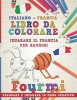Libro da colorare Italiano - Francia. Imparare il francia per bambini. Colorare e imparare in modo creativo (Impara le lingue) 1729321429 Book Cover