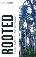 Rooted: An Introduction to Christian Theology 1736780743 Book Cover