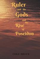 Ruler and the Gods: And the Rise of Poseidon 1985767503 Book Cover