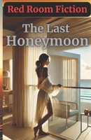 The Last Honeymoon: A sensual story of grief, surrender, and rediscovery in paradise (Short Stories) B0F47YTJ9K Book Cover
