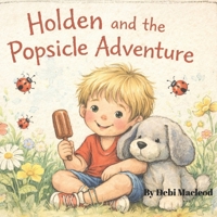 Holden and the Popsicle Adventure B0GT6FZSCS Book Cover