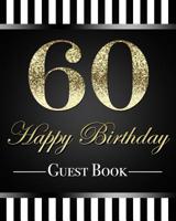 60 Happy Birthday Guest Book: Elegant Gold Glitter Effect 60th Birthday Party Guestbook 8"x10" Table Decoration Book and Practical Memorable Gift for Men and Women 1074510178 Book Cover