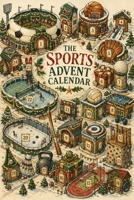 THE SPORTS ADVENT CALENDAR: 24 Days of Fun Facts About Football, Basketball, Soccer, Hockey, Golf, Baseball, , and More! B0HDJLQ2M3 Book Cover
