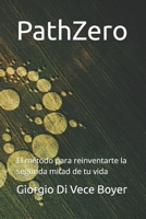 PathZero: El método para reinventarte la segunda mitad de tu vida (Spanish Edition) B0GP8HYKW8 Book Cover