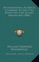 He Hoikehonua, He Mea Ia E Hoakaka'i Ke Ano O Ka Honua Nei A Me Na Mea Maluna Iho (1845) 1141162202 Book Cover