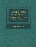 Decamp Genealogy: Laurent De Camp of New Utrecht, N.Y., 1664 and His Descendants - Primary Source Edition 1015803199 Book Cover
