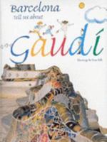 Barcelona, Tell Us About Gaudi 848943929X Book Cover