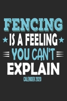 Fencing Is A Feeling You Can't Explain Calender 2020: Funny Cool Fencer Calender 2020 Monthly & Weekly Planner - 6x9 - 128 Pages - Cute Gift For Fencing Enthusiasts, Champion, Fans, Coaches 1651140154 Book Cover