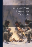 Arnold, The American Traitor: André, The British Spy 1021831034 Book Cover