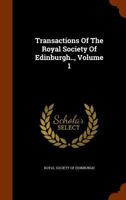 Transactions of the Royal Society of Edinburgh.., Volume 1 1344904513 Book Cover