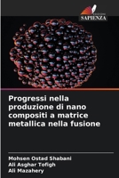Progressi nella produzione di nano compositi a matrice metallica nella fusione (Italian Edition) 6208515157 Book Cover