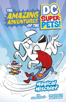 Magical Mischief (Amazing Adventures of the Dc Super-pets) 1484672062 Book Cover