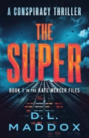 THE SUPER: A CONSPIRACY THRILLER (THE KATE MERCER FILES) B0GY87X8HR Book Cover