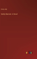 Safely Married. A Novel 3385369460 Book Cover