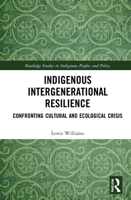Indigenous Intergenerational Resilience: Confronting Cultural and Ecological Crisis 1032128151 Book Cover