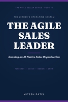 The Agile Sales Leader: Running an AI-Native Sales Organization (The Agile Seller) B0H82GJDWW Book Cover