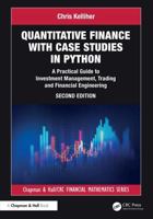 Quantitative Finance with Case Studies in Python: A Practical Guide to Investment Management, Trading and Financial Engineering (Chapman and Hall/CRC Financial Mathematics Series) 1032868007 Book Cover