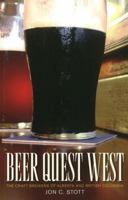 Beer Quest West: The Craft Brewers of Alberta and British Columbia 1926741161 Book Cover