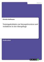 Trainingsleitfaden zur Stresspr�vention und -reduktion in der Altenpflege 3668800863 Book Cover